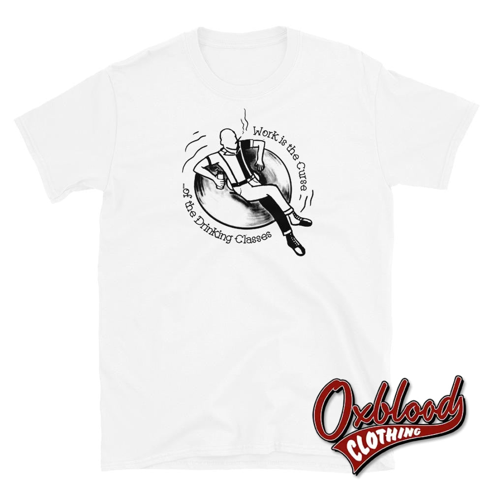 Work Is The Curse Of Drinking Classes T-Shirt - Crucified Skinhead Shirt S