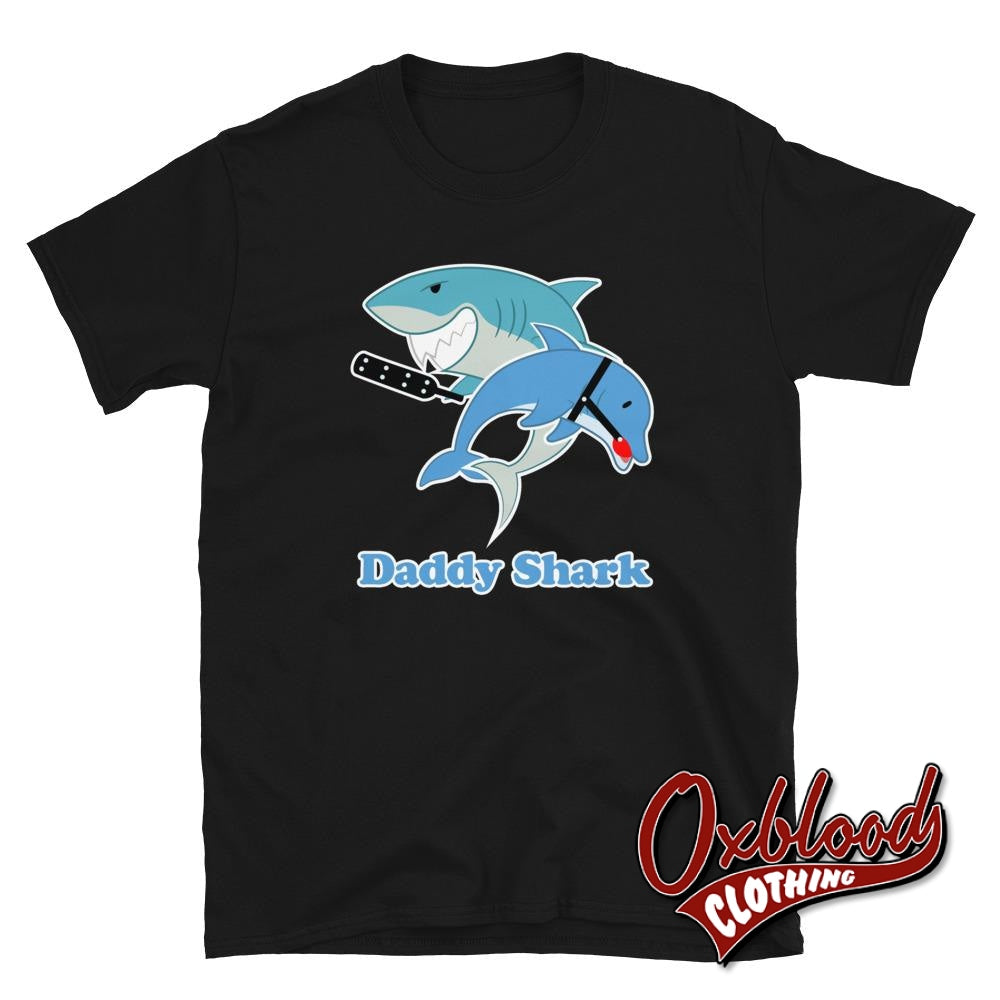 Daddy Shark T-Shirt - Adult Kinky Funny Bdsm Clothing Black / S
