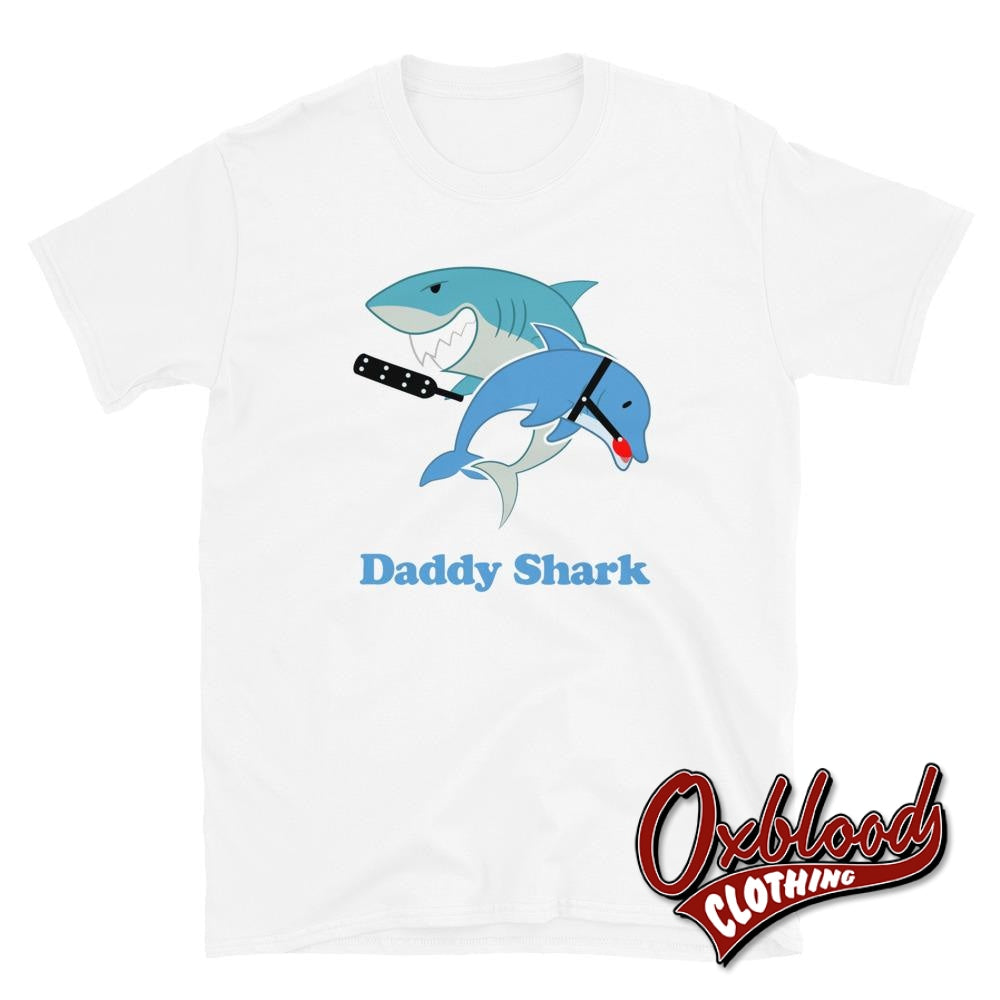 Daddy Shark T-Shirt - Adult Kinky Funny Bdsm Clothing White / S