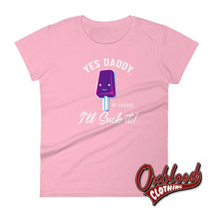 Womens Ill Suck It Yes Daddy Shirt | Submissive Bdsm T-Shirt Charity Pink / S Shirts