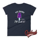 Load image into Gallery viewer, Womens Ill Suck It Yes Daddy Shirt | Submissive Bdsm T-Shirt Navy / S Shirts
