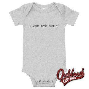 Baby I Came From Nuttin One Piece - Offensive Baby Clothes Uk Athletic Heather / 3-6M