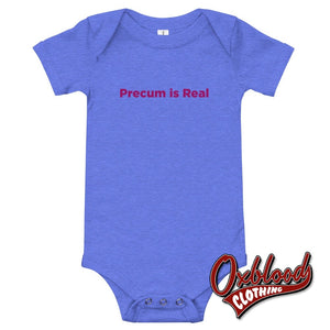 Baby Precum Is Real One Piece - Rude Onesies Heather Columbia Blue / 3-6M