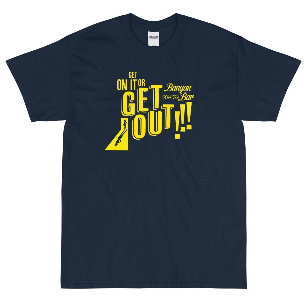 Banyan Bar - Get On It Or Get Out T-Shirt Navy / S