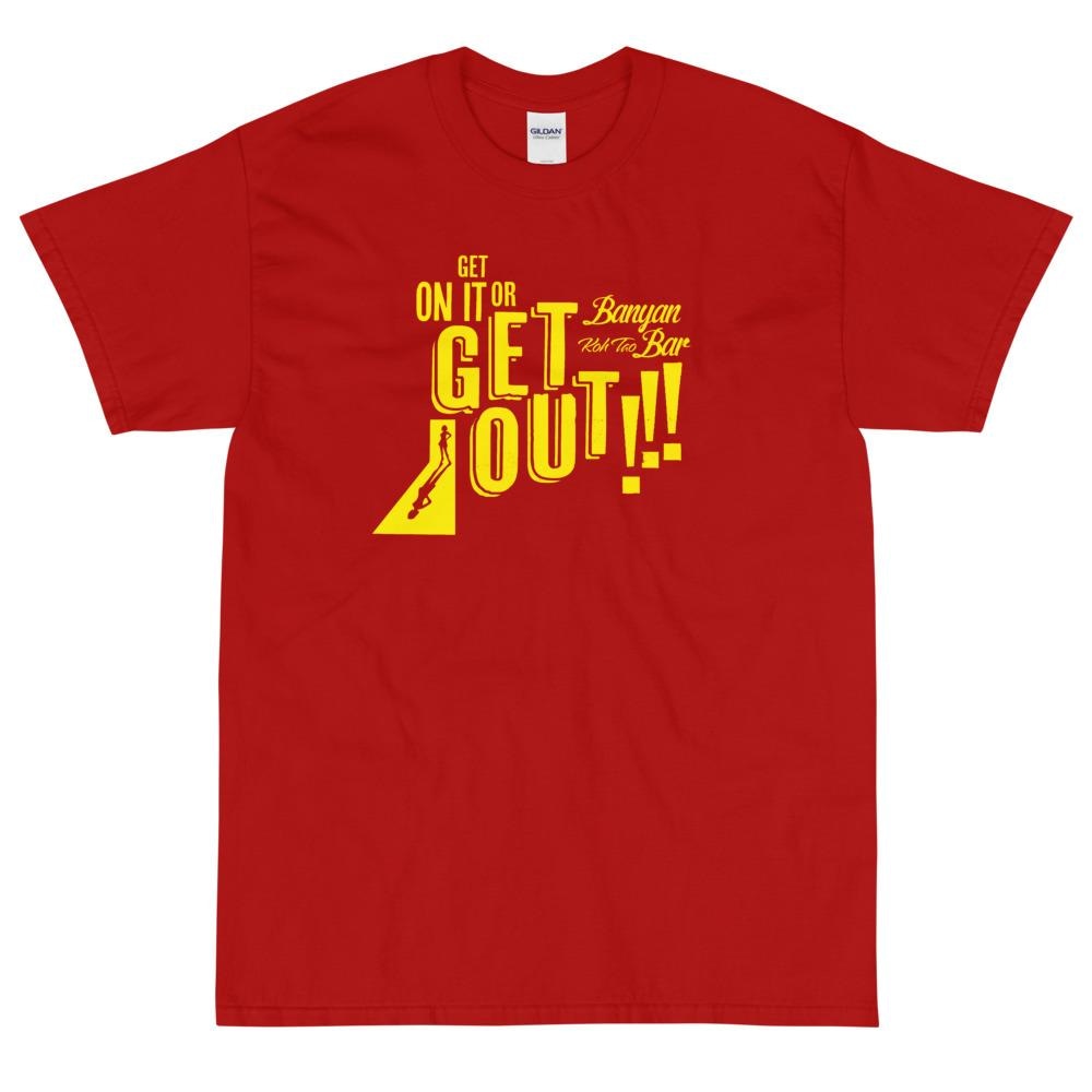Banyan Bar - Get On It Or Get Out T-Shirt Red / S