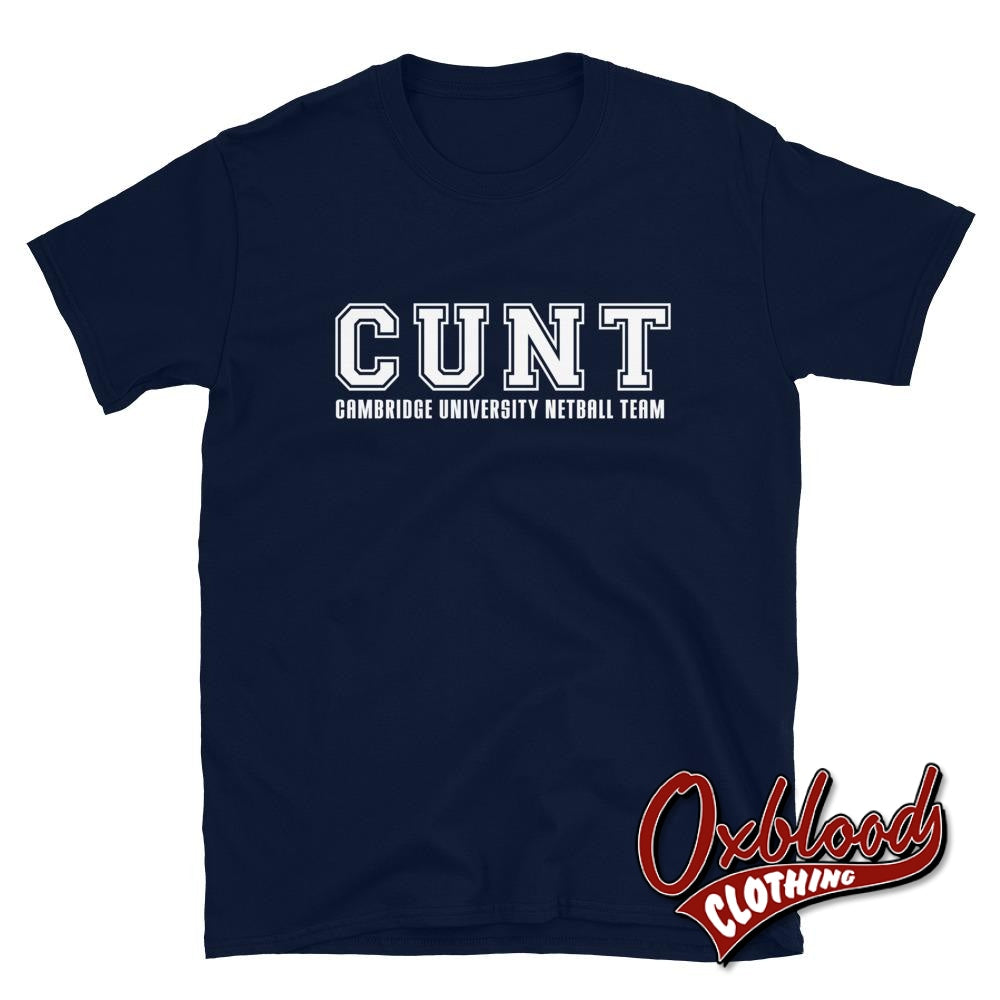 Cambridge University Netball Team Cunt T-Shirt - Funny Very Offensive Gifts Navy / S