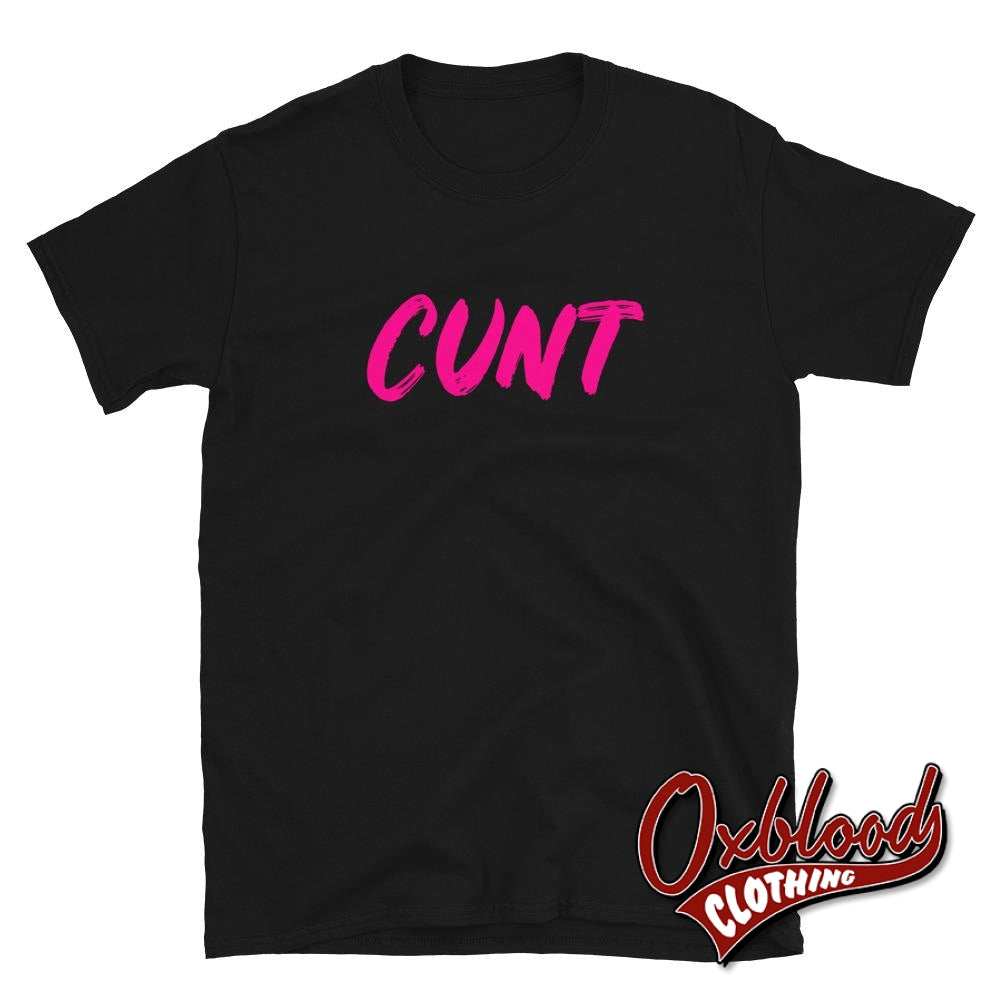 Cunt T-Shirt | Funny Very Offensive Gifts & Obscene Shirts Black / S