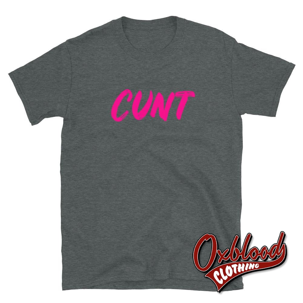Cunt T-Shirt | Funny Very Offensive Gifts & Obscene Shirts Dark Heather / S