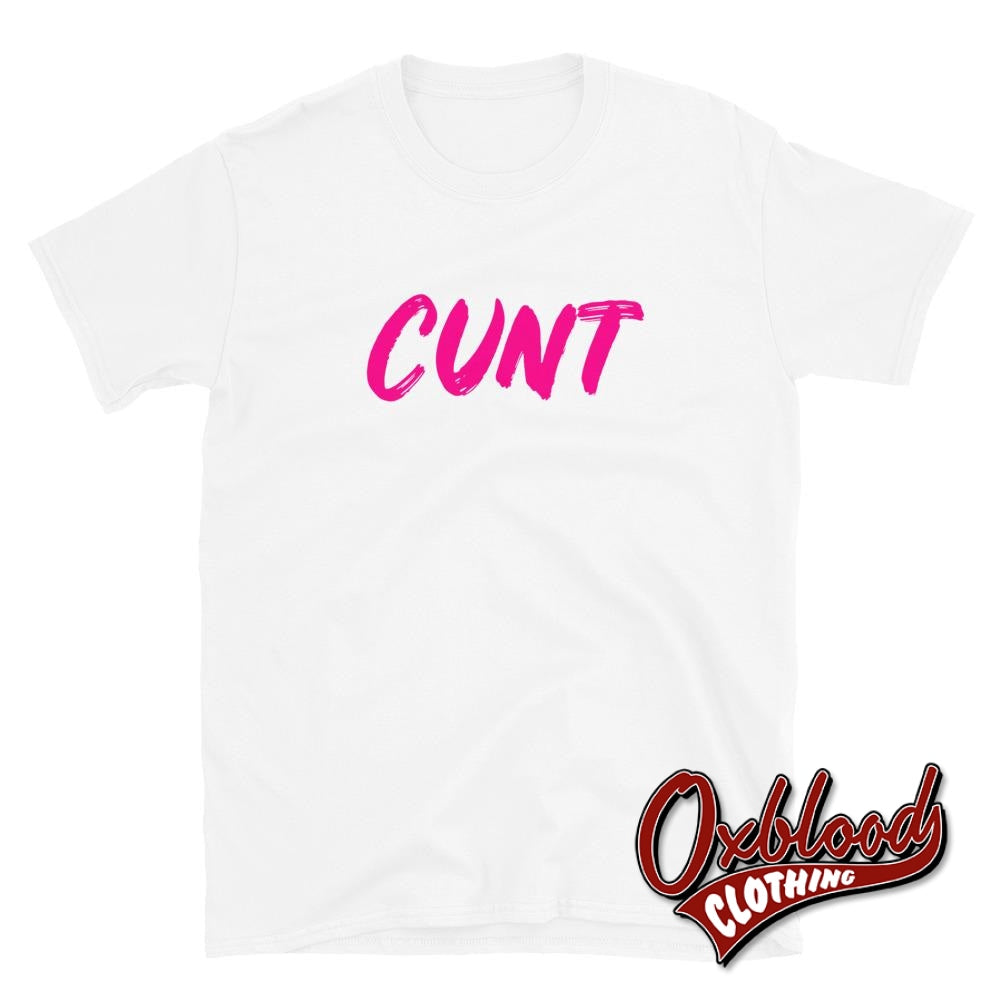 Cunt T-Shirt | Funny Very Offensive Gifts & Obscene Shirts White / S