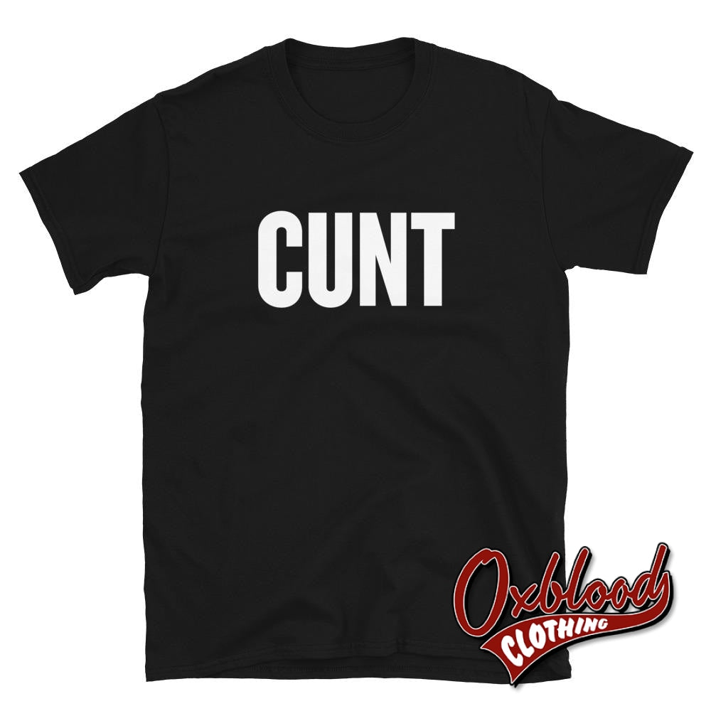 Cunt T-Shirt | Rude Obscene Adult Gifts Black / S