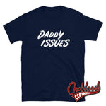 Lade das Bild in den Galerie-Viewer, Daddy Issues Shirt - Kinkster/swinger Clothing Ddlg Bdsm T-Shirt Navy / S
