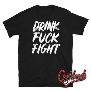 Drink Fuck Fight T-Shirt Black / S