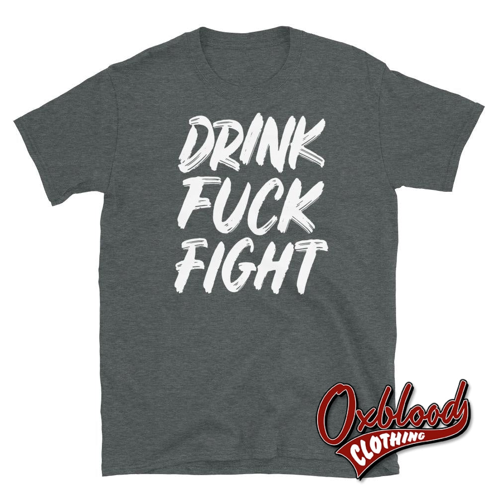 Drink Fuck Fight T-Shirt Dark Heather / S