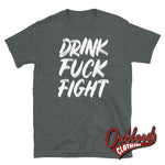 Load image into Gallery viewer, Drink Fuck Fight T-Shirt Dark Heather / S
