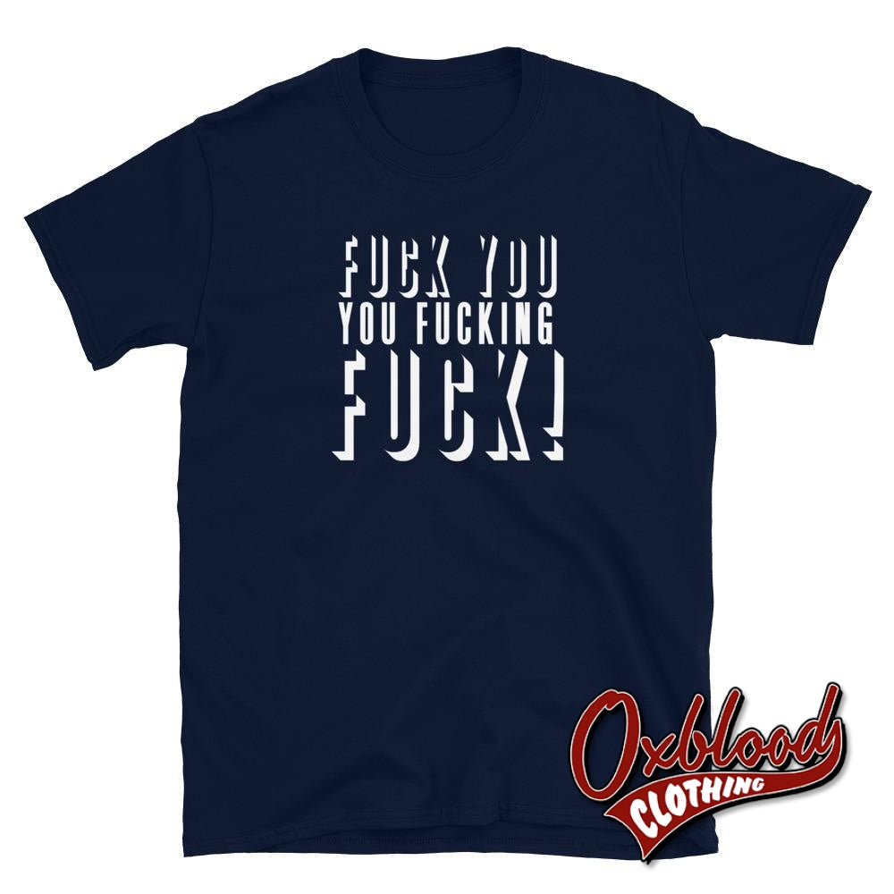 Fuck You Fucking T-Shirt - Funny Offensive Tees Navy / S