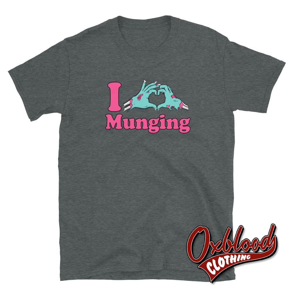 I Heart Munging T-Shirt | Funny Obscene Adult Gift Shirts Dark Heather / S