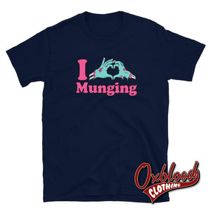 I Heart Munging T-Shirt | Funny Obscene Adult Gift Shirts Navy / S