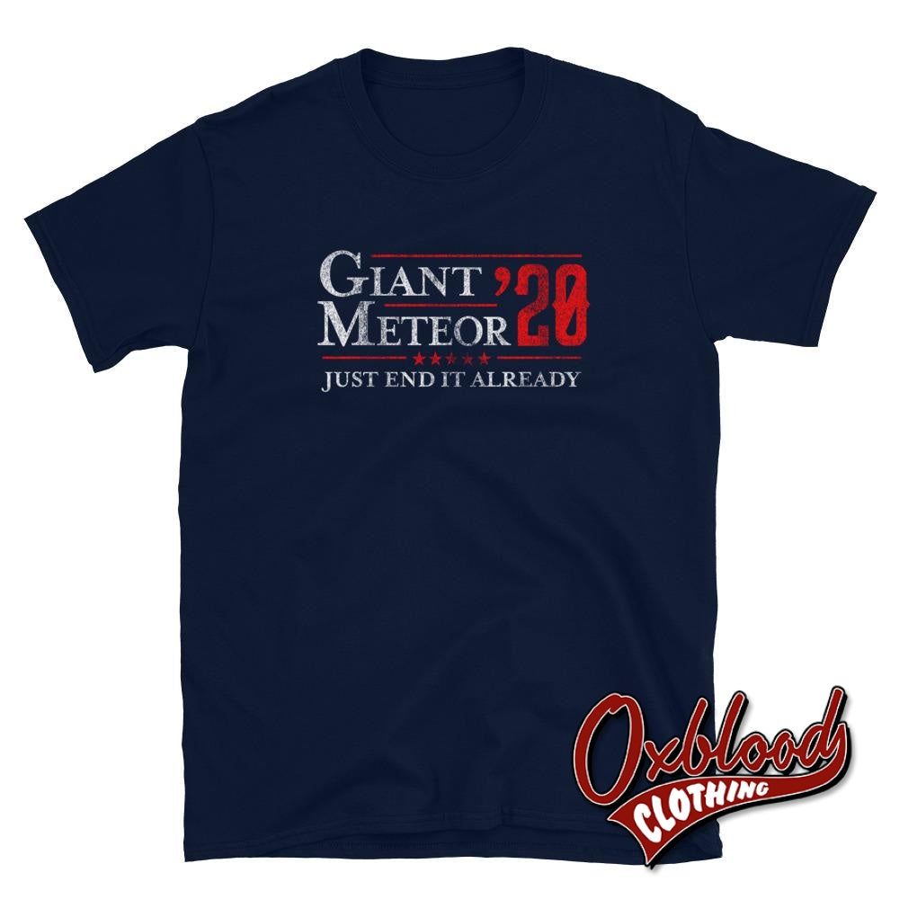 Just End It Already Giant Meteor 2020 T-Shirt - Political Clothing Navy / S