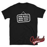 Load image into Gallery viewer, More Blacks Dogs Irish T-Shirt - Anti-Racist Shirt Black / S
