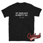Load image into Gallery viewer, My Mom Says Im Pretty So Fuck You T-Shirt - Swear Word Shirts Black / S
