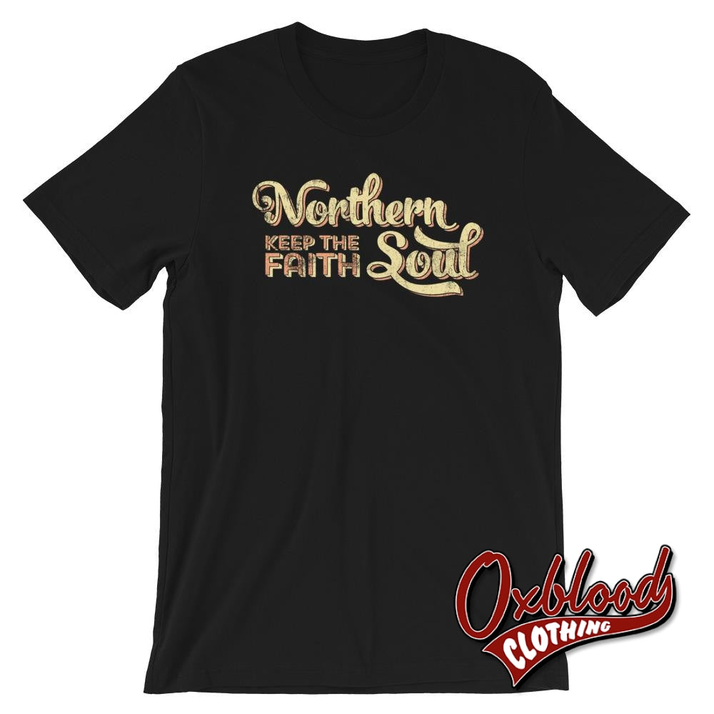 Northern Soul - Keep The Faith Retro Style T-Shirt Black / Xs Shirts