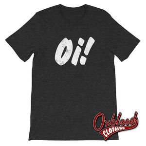 Oi Oi! T-Shirt - Skinhead Clothing Dark Grey Heather / Xs Shirts