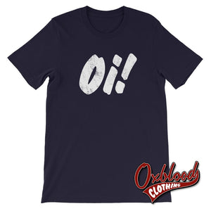 Oi Oi! T-Shirt - Skinhead Clothing Navy / Xs Shirts
