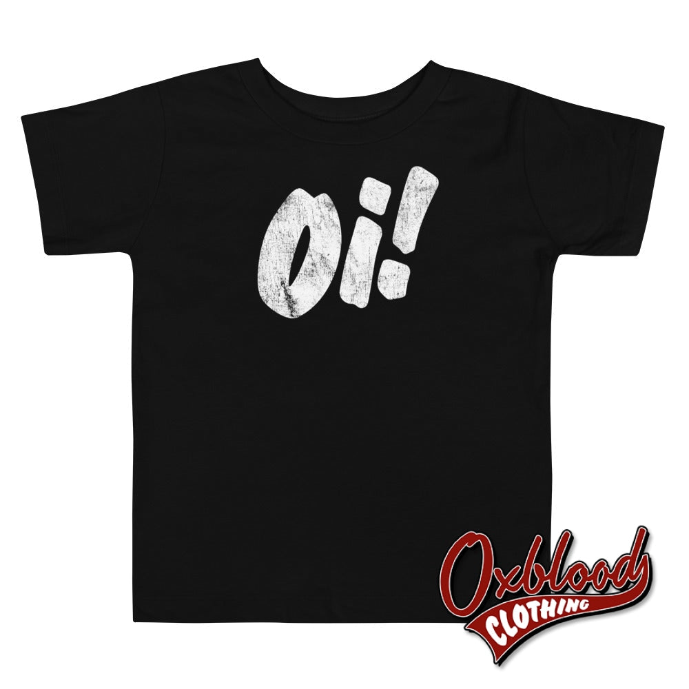 Oi! Toddler Tee - Punk Kids T-Shirt Alternative Baby Clothes Uk & Inappropriate Baby Gifts Black /