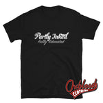 Cargar imagen en el visor de la galería, Partly Inked Fully Educated T-Shirt - Tattoo Addict Ink Clothing Uk Style Black / S Shirts

