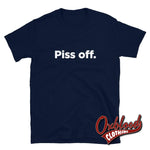 Load image into Gallery viewer, Piss Off T-Shirt | English Slang Inoffensive Fuck Off Shirts Navy / S
