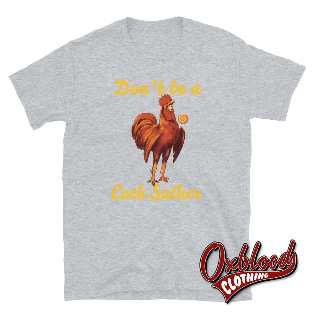 Profanity Adult Gifts: Dont Be A Sucker Cock T-Shirt Sport Grey / S
