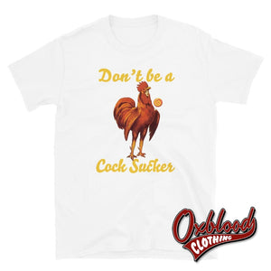 Profanity Adult Gifts: Dont Be A Sucker Cock T-Shirt White / S