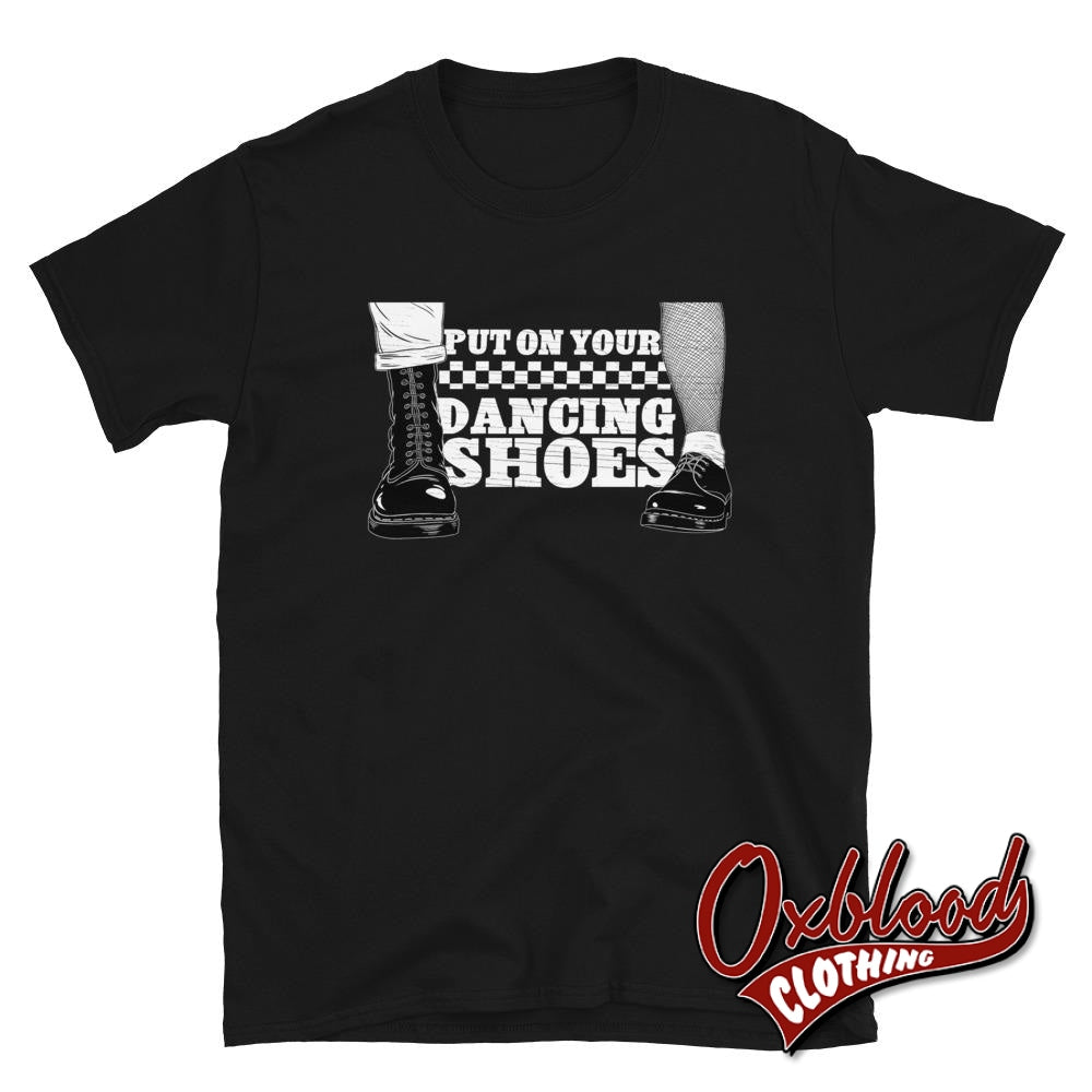 Put On Your Dancing Shoes T-Shirt Ska Reggae Rocksteady - Mod ska clothing UK & US Style