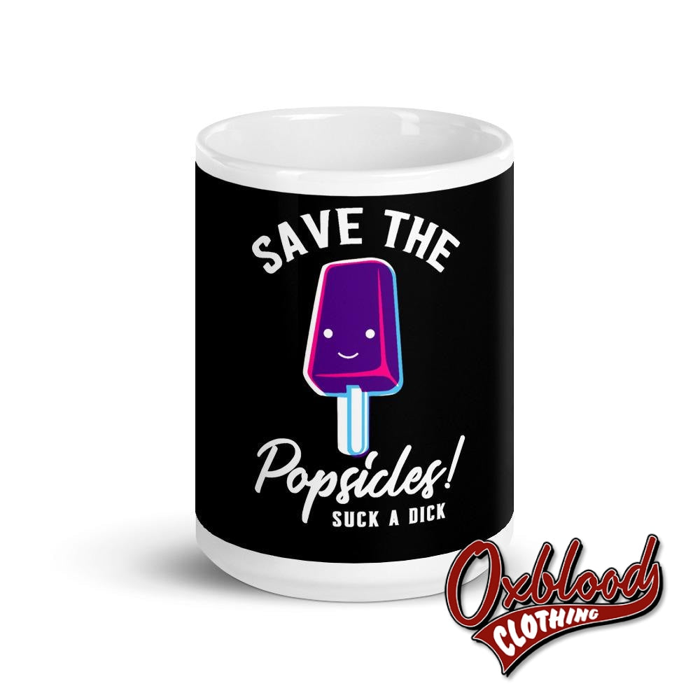Save The Popsicles Suck A Dick Mug