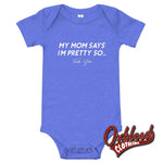 Load image into Gallery viewer, Swear Word Shirts: My Mom Says Im Pretty So Fuck You Onesie Heather Columbia Blue / 3-6M
