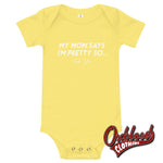 Load image into Gallery viewer, Swear Word Shirts: My Mom Says Im Pretty So Fuck You Onesie Yellow / 3-6M
