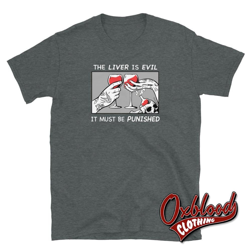 The Liver Is Evil T-Shirt - Drinking T-Shirts & Drinkers Clothing Dark Heather / S