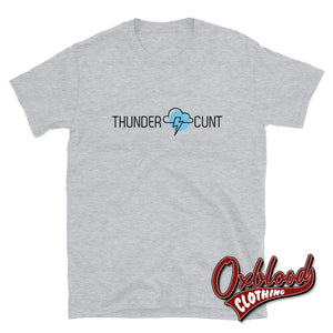Thunder Cunt Shirt - Funny Antisocial Thundercunt T-Shirt Sport Grey / S