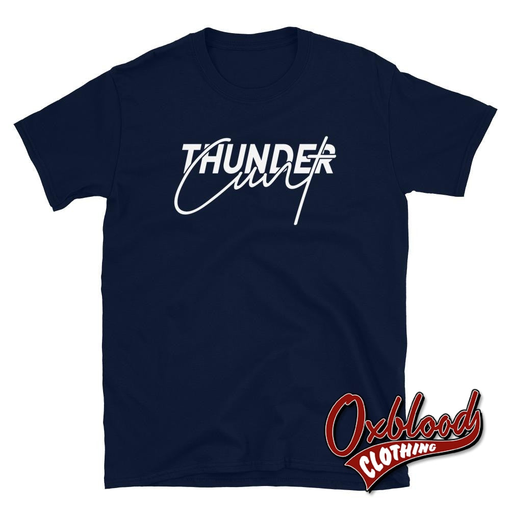 Thundercunt T-Shirt - Funny Obscene Thunder Cunt Shirts Navy / S