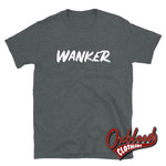 Cargar imagen en el visor de la galería, Wanker T-Shirt | Funny British Slang Shirts Dark Heather / S
