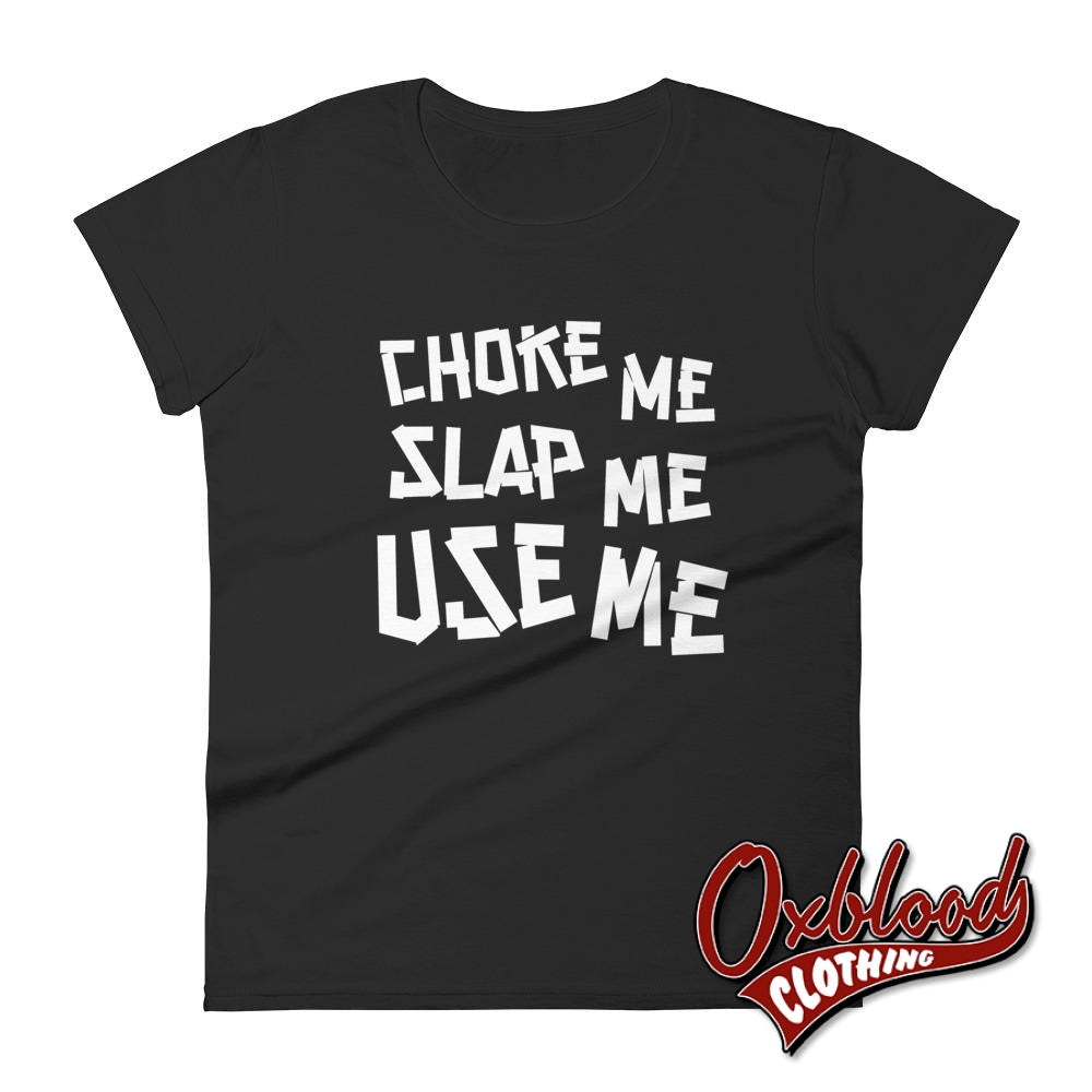 Womens Choke Slap & Use Me Shirt | Ddlg Daddy T-Shirt Black / S