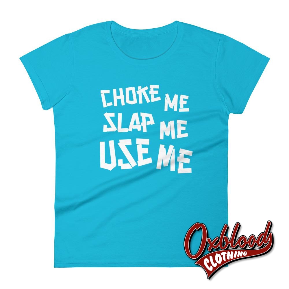 Womens Choke Slap & Use Me Shirt | Ddlg Daddy T-Shirt Caribbean Blue / S