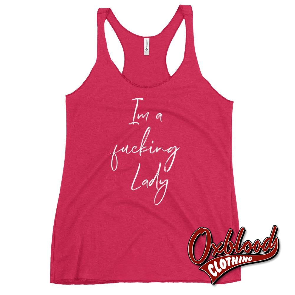 Womens Im A Fucking Lady Racerback Tank - Funny Sarcastic Shirts Vintage Shocking Pink / Xs