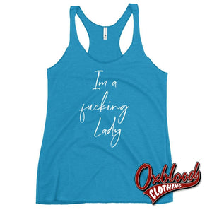 Womens Im A Fucking Lady Racerback Tank - Funny Sarcastic Shirts Vintage Turquoise / Xs
