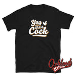 Load image into Gallery viewer, You Are A Cock T-Shirt - Rude Tshirts Uk Style Black / S
