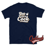 Load image into Gallery viewer, You Are A Cock T-Shirt - Rude Tshirts Uk Style Navy / S
